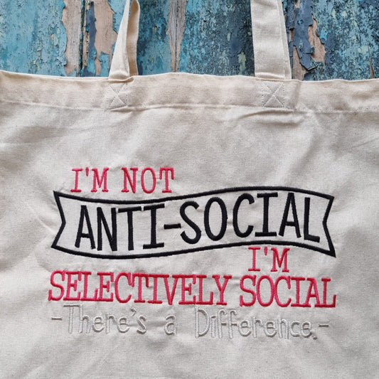 I'm Not Anti Social | Embroidered Tote Bag